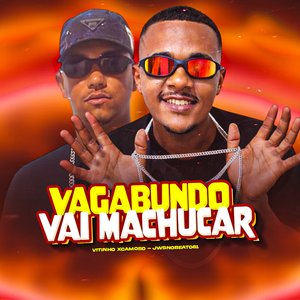 Vagabundo Vai Machucar