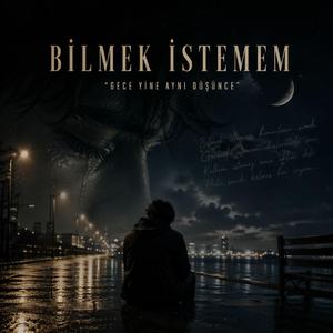 Bilmek istemem