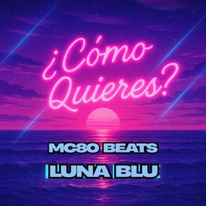 ¿Cómo Quieres? – Luna Blue (versión original)