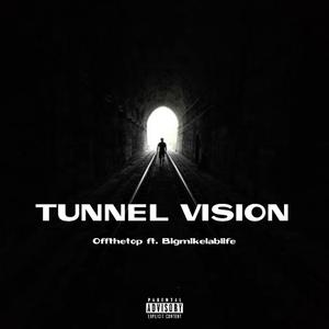 Tunnel vision (feat. Bigmikelablife)