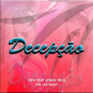 DECEPÇÃO (feat. Deiv & Lebasi Skill)