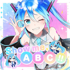 Show me, ABC!! (feat. 初音ミク)