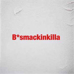 B***hsmackinkilla