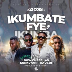 Ikumbatefye (feat. Bow Chase, 4d & Kunkayani Tha Jedi)
