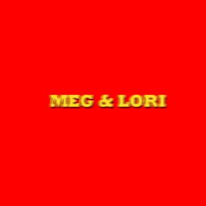 Meg & Lori