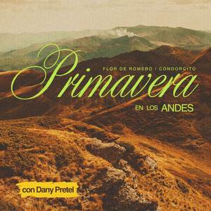 Flor de Romero/Condorcito/Primavera en los Andes (ft. Dany Pretel) (Remastered)