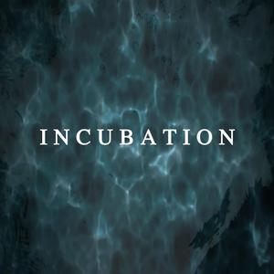 Incubation