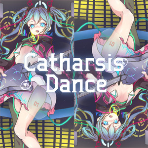 Catharsis  Dance （初音ミク Ver.）
