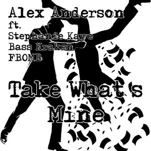 Take What's Mine (feat. Stephanie Kay, Bass Kraken & FBOMB)