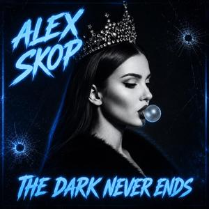 ALEX SKOP DARK NEVER ENDS
