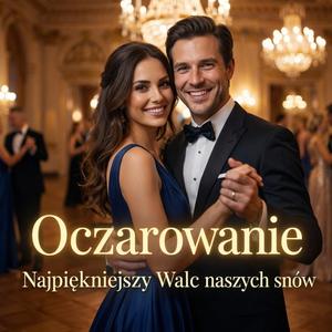 Oczarowanie I Najpiękniejszy Walc naszych snów