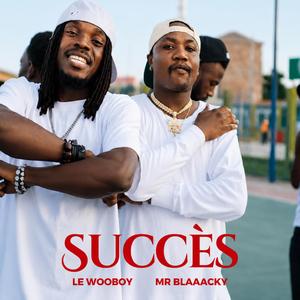 Succès (feat. Le Wooboy & Mr Blaaacky)