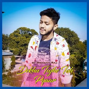 Dekhu Tujhe Toh Pyaar