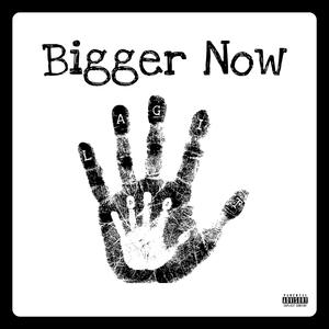 Bigger Now