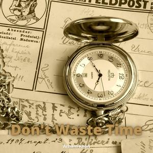 Don't Weste Time