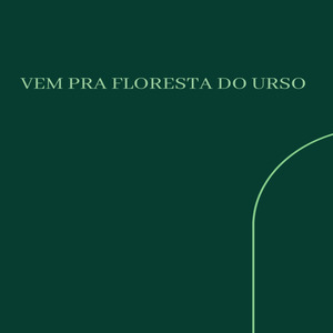 Vem pra Floresta do Urso
