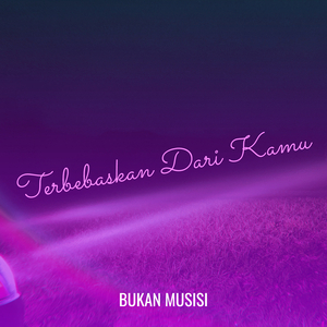 Terbebaskan Dari Kamu