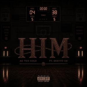 HIM (feat. GhettoUXI)