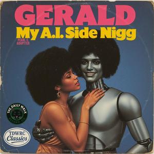 Gerald My A.I. Side Nigg (feat. Pearl E. Adoptter)