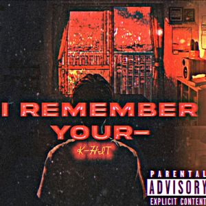 I REMEMBER YOUR