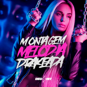 Montagem Melodia Drakeada