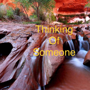 Thinking Of Someone