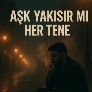 Aşk yakışır mı her tene