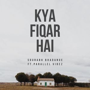 Kya Fiqar Hai (feat. Parallel Vibezz)