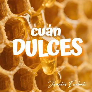 Cuán Dulces