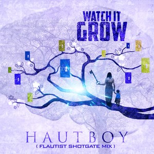 Watch It Grow (Flautist Shotgate Cut)