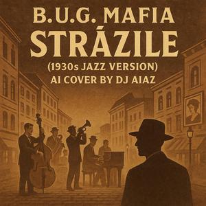 B.U.G. Mafia – Străzile (AI Cover by DJ AIAZ) [1930s Jazz Version]