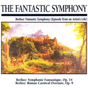 Fantastic Symphony Op. 14 - Dreams Passions - Largo, Allegro agatio e appassionato assai