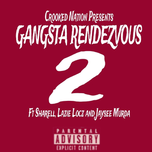 Gangsta Rendezvous 2 (feat. Sharell, Lazie Locz & Jaysee Murda)