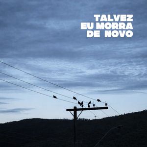 Talvez Eu Morra de Novo