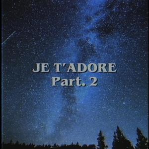 Je t'adore Pt.2