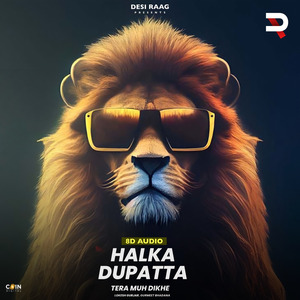 Halka Dupatta Tera Muh Dikhe (8D Audio)