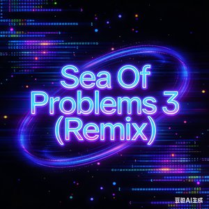 Sea Of Problems 3 (Remix)