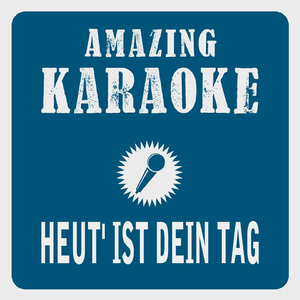 Heut' ist Dein Tag (Karaoke Version)