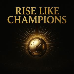 RISE LIKE CHAMPIONS