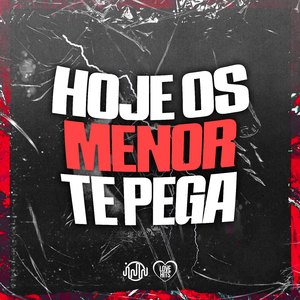 Hoje os Menor Te Pega