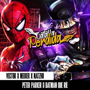 Batalla perdida (El Batman que ríe x Peter Parker) (feat. Neoxer & Nat Zhu)