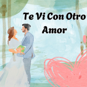 Te Vi Con Otro Amor