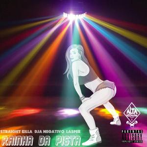 Rainha Da Pista (feat. Straight Killa, Dja, Negativo & Lasper)