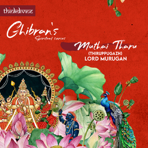 Muthai Tharu: Thiruppugazh - Lord Murugan (Ghibran's Spiritual Series)