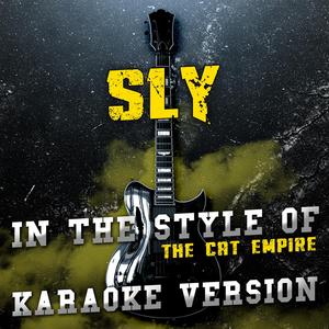 Sly (In the Style of the Cat Empire) [Karaoke Version]