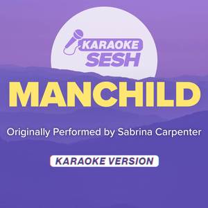 Manchild (Originally Performed by Sabrina Carpenter) (Karaoke Version)