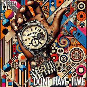 I Don’t Have Time