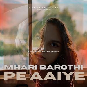 Mhari Barothi Pe Aaiye (Slowed and Reverb)