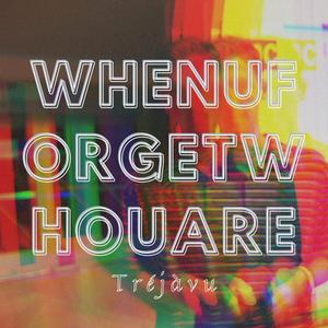 When U Forget Who U Are