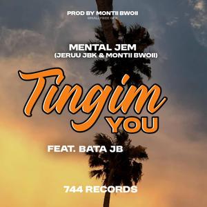 Tingim You(ft.Mentall Jem & Bata JB)